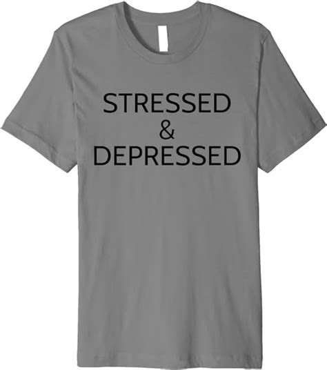 Stressed And Depressed Depression And Anxiety Premium T