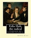 Felix Holt, the radical. By: George Eliot (Complete set Volume 1,2 and ...