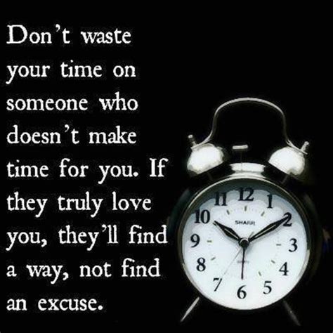 Dont Waste Your Time On Someone Who Doesnt Make Time For You Time