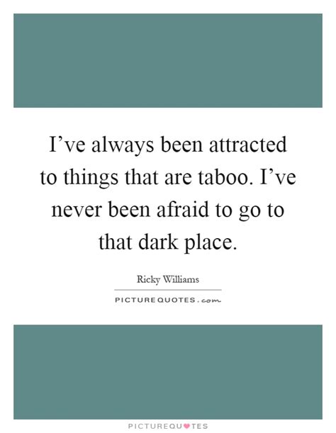 Taboo Quotes Taboo Sayings Taboo Picture Quotes