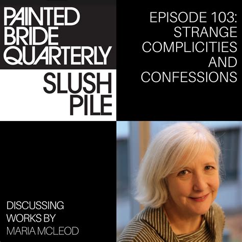 Ep 103 Strange Complicities And Confessions Painted Bride Quarterly