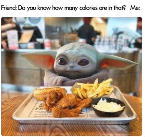 Photo Baby Yoda Do You Know How Many Calories Are In That Fried Chicken