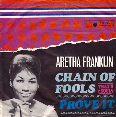 Chain of fools is a song written by don covay. Aretha Franklin "Chain of Fools" (1968) — German 45 rpm ...