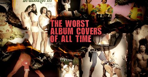 The Bad The Bad And The Ugly The Worst Album Covers Of All Time