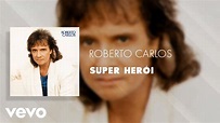 Roberto Carlos - Super Herói (Áudio Oficial) - YouTube