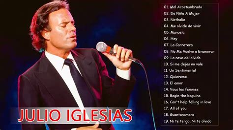 Julio Iglesias Greatest Hits Best Songs Julio Iglesias Album Youtube Julio Iglesias