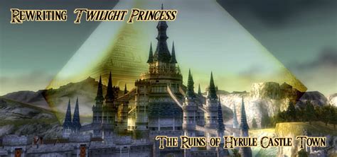 Rewriting Twilight Princess The Ruins Of Hyrule Castle Town Zelda