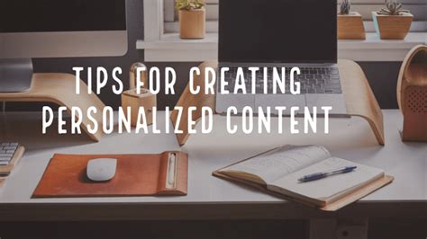 Tips For Creating Personalized Content That Remains Most Relevant To