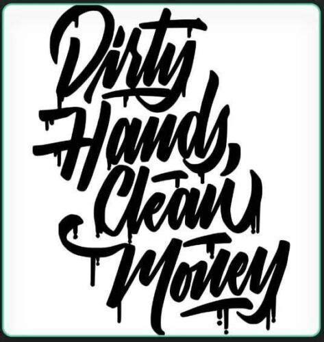 Dirty Hands Clean Money Premium Vinyl Decal Weatherproof Bumper Sticker