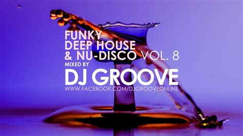 funky deep house and nu disco vol 8 mixed by dj groove youtube