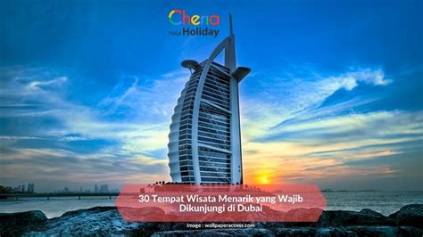 Mau Traveling Ke Dubai Simak Dulu Yuk 30 Tempat Wisata Yang Wajib