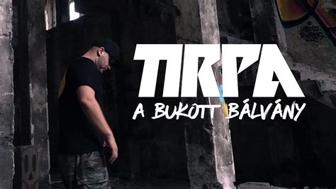 TIRPA - A BUKOTT BÁLVÁNY (OFFICIAL MUSIC VIDEO) - YouTube