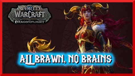 All Brawn No Brains World Of Warcraft Dragonflight Youtube