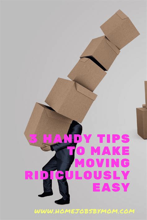 3 Handy Tips To Make Moving Ridiculously Easy Home Jobs By Mom
