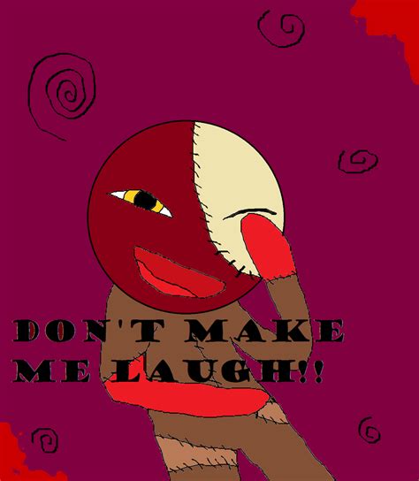 Dont Make Me Laugh By Sushi Cat3 On Deviantart