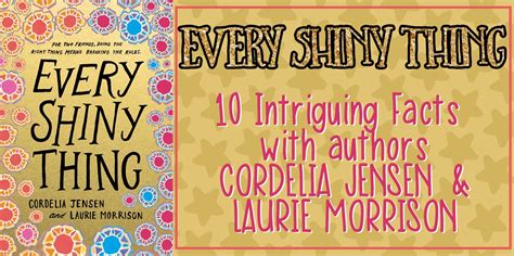 Every Shiny Thing 10 Intriguing Facts With Authors Cordelia Jensen
