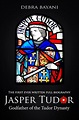 Jasper Tudor, Godfather of the Tudor Dynasty