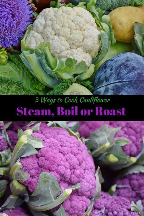 How To Cook Tasty Cauliflower Florets By Boiling Steaming Or Roasting
