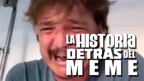 Pedro Pascal Llorando La Historia Detrás Del Meme Youtube