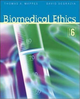 Biomedical Ethics Biomedical Ethics By Thomas A Mappes