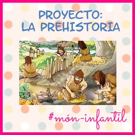 Infantil En Ribadesella Proyecto La Prehistoria Prehistoria Prehistoria