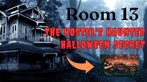 Room 13 The Hostels Haunted Halloween Secret Youtube