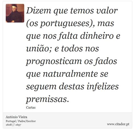 Dizem que temos valor os portugueses mas qu António Vieira Frases