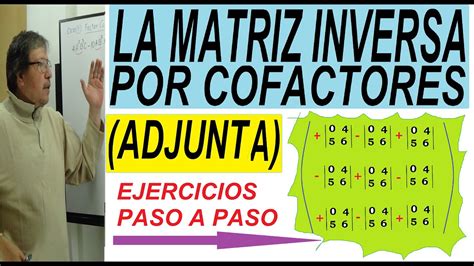 Cálculo de la MATRIZ INVERSA por COFACTORES Adjunta explicación