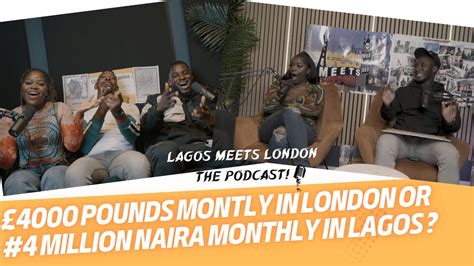 Pounds Monthly In London Or Million Naira Monthly In Lagos Lagos Meets London Ep