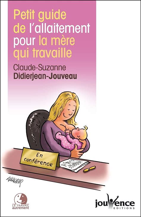 Petit guide de l allaitement pour la mère qui travaille eBook Didierjean Jouveau Claude