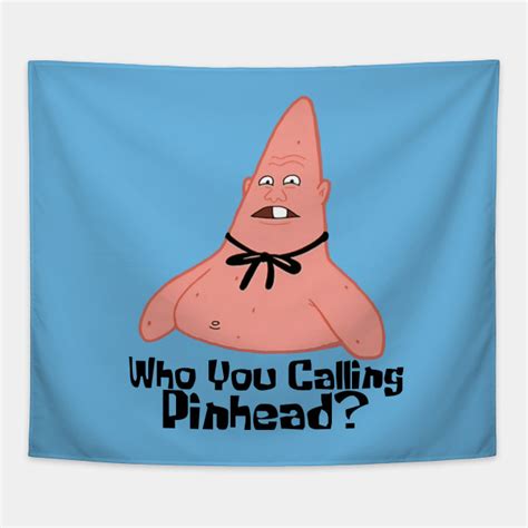 Who You Calling Pinhead Spongebob Tapestry Teepublic