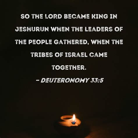 Deuteronomy 335 So The Lord Became King In Jeshurun When The Leaders