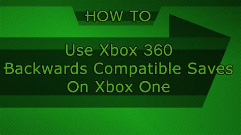 How To Use Xbox 360 Backwards Compatible Saves On Xbox One Youtube