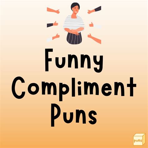 Funny Compliment Puns To Make Anyone Feel Good And Laugh Box Of Puns