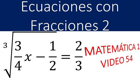 Ecuaciones con Fracciones Raíz y Potencia YouTube