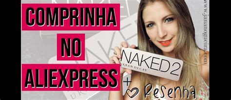 Comprinha No Aliexpress Naked Review Blog Jana Nogueira