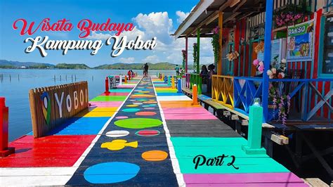 Mengenal Wisata Budaya Kampung Yoboi Youtube
