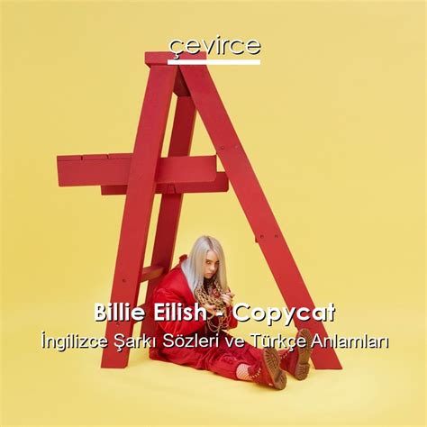 Billie Eilish Copycat Ngilizce Ark S Zleri T Rk E Anlamlar Evirce