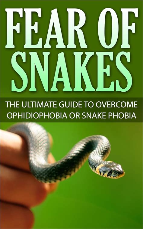 Fear Of Snakes The Ultimate Guide To Overcome Ophidiophobia Or Snake