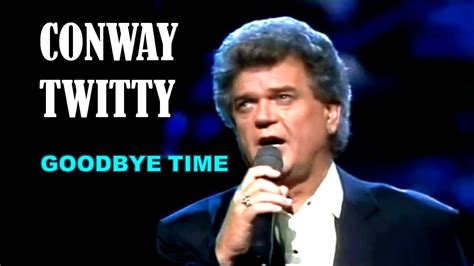 Conway Twitty Goodbye Time Youtube