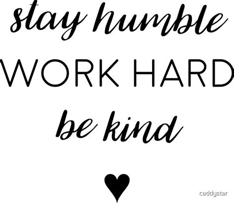 Stay Humble Work Hard Be Kind Stickers By Caddystar Redbubble