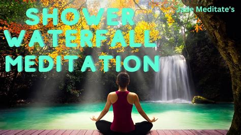 Guided Shower Waterfall Meditation Youtube