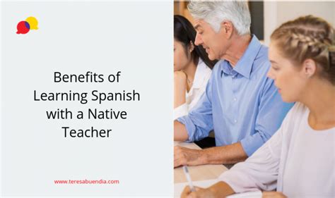 Benefits Of Learning Spanish With A Native Teacher Teresa Buendia