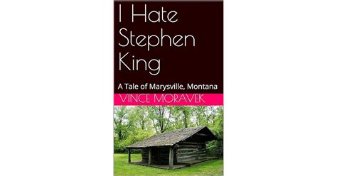 i hate stephen king a tale of marysville montana by vince moravek