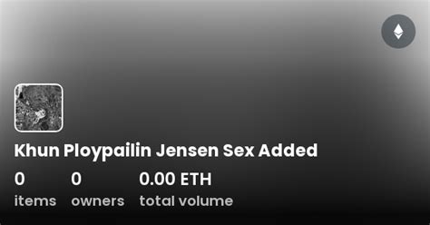 Khun Ploypailin Jensen Sex Added Collection OpenSea