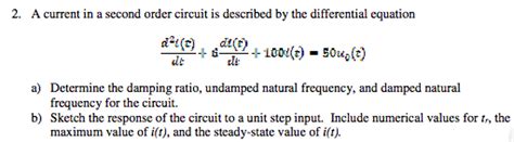 We will concentrate mostly on constant coefficient second order differential equations. Solved: A Current In A Second Order Circuit Is Described B ...