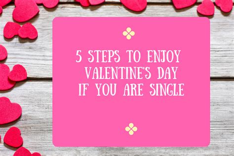 5 Steps To Enjoy Valentines Day If You Are Single Happy Ever After