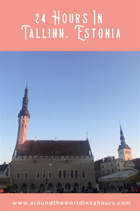 A Perfect 24 Hours In Tallinn Estonia With Tallinn Old Town From Around