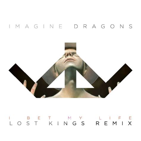 Imagine dragons — follow you 02:56. Image result for imagine dragons i bet my life (lost kings ...