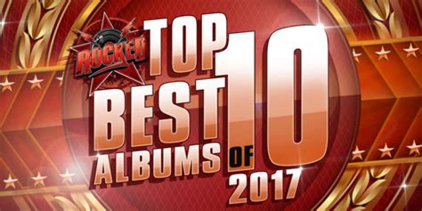 Top 10 Best Albums Of 2017 Rocked Music Existence